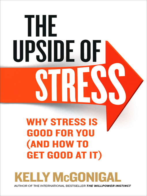 Title details for The Upside of Stress by Kelly McGonigal - Wait list